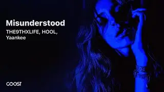 THE9THXLIFE, HOOL, Yaankee - Misunderstood (Official Audio)