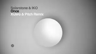 Solarstone & IKO - Once (XiJaro & Pitch Remix)