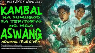 KAMBAL NA SUMUGOD SA TERITORYO NG MGA ASWANG ｜ Aswang True Story
