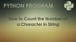 Python Program to Count the Number of a Character in String | Python Examples