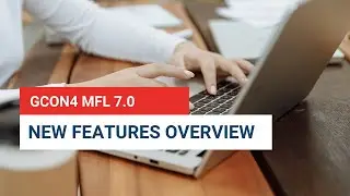 GCON4 MFL 7.0 New Features Overview
