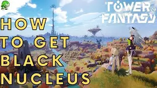 Tower of Fantasy How to get Black nucleus
