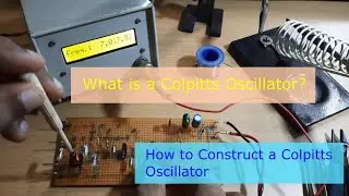 What is a Colpitts Oscillator || How to Construct a Colpitts Oscillator