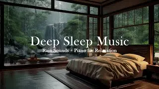 Rainy Night Sleep Music | Calming Piano Sounds to Release Stress and Tension