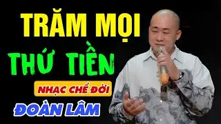 Nhạc Chế | Trăm Mọi Thứ Tiền | Lang Thang Kiếp Sống Bon Chen | Đo&agrave;n L&acirc;m | L&ograve; Nhạc Chế