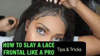 How to slay a lace frontal like a pro | Tips & Tricks