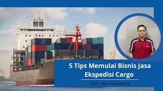 5 Tips Memulai Bisnis Jasa Ekspedisi Cargo Kapal Laut
