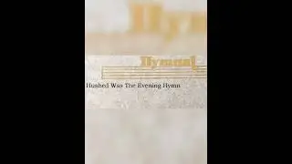 Hushed Was The Evening Hymn