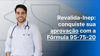 A f&oacute;rmula secreta para passar no Revalida-Inep: priorize com 95-75-20