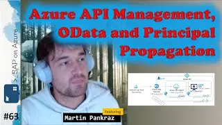 #63 &mdash; Вариант с Azure APIM, OData и распространением принципалов (Мартин Панкраз) | Подкаст SAPonAzure