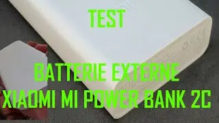 Test de la batterie externe 20 000mAh Xiaomi Mi Power Bank 2C