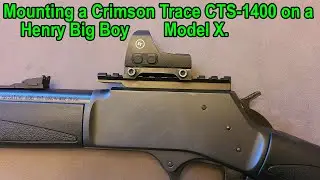 Mounting a Crimson Trace CTS-1400 on a Henry Big Boy Model X 357 Magnum.
