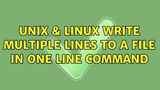 Unix & Linux: write multiple lines to a file in one line command (3 Solutions!!)