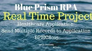 BluePrism RPA-Real Time Project-Multiple Records to Application -BPHC8015-Aditya RPA Academy