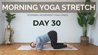Day 30 &ndash; 10 Min Full Body Stretch | Gentle Yoga To Start Your Day