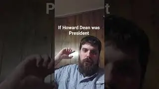 If Howard Dean was President.