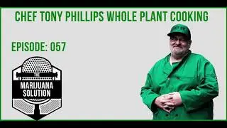Chef Tony Phillips on Episode 057 of The Marijuana Solution