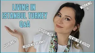 ANSWERING YOUR QUESTIONS ABOUT LIVING IN ISTANBUL TURKEY (STUDYING, WORKING, RESIDENCE PERMIT...)