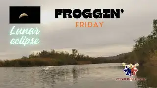 FROGGIN' Friday - after a lunar eclipse #fishing #bassfishing #kayakfishing