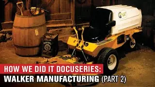 How We Did It Docuseries: Walker Manufacturing (part 2)