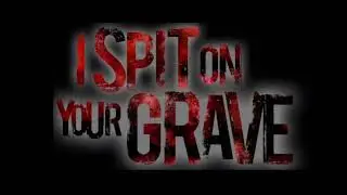 I Spit On Your Grave (2010) Theme Music