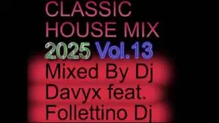 CLASSIC HOUSE MIX 2025 VOLUME 13 BY DJ DAVYX feat. FOLLETTINO DJ