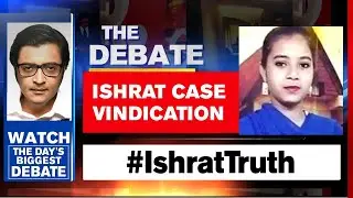Ishrat Jahan Encounter Case Vindication: Massive Setback For Lobby | The Debate With Arnab Goswami