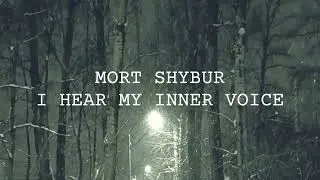MORT SHYBUR - I HEAR MY INNER VOICE / NEW SONG / SYNTH POP INDUSTRIAL
