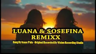 LUANA & SOSEFINA - Sung by Isaac Pula 2000 -Original recorded at Vision Recording Studio -AI Remixx.