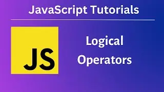 LOGICAL OPERATORS IN JAVASCRIPT | Absolute Beginners | Ep 12