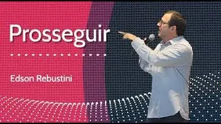 PROSSEGUIR - Edson Rebustini