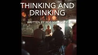 Thinking And Drinking - written by Rob Mahoney