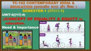TC102 Contemporary India & Edu.-  CONCEPT OF EQUALITY & EQUITY IN EDUCATION for VBU/BBMKU/MU/DU/BEd.