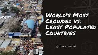 WORLD'S MOST CROWDED VS LEAST POPULATED COUNTRIES!