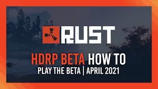 How to play Rust HDRP Backport - Public Beta | Apr 7th - March 2021
