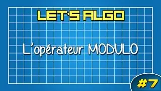 LET'S ALGO 7 - L'opérateur MODULO