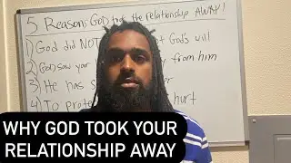 5 Reasons God Took A Relationship Away From You