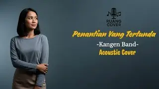 Penantian yang Tertunda &ndash; Acoustic Cover | Kangen Band | Ruang Cover
