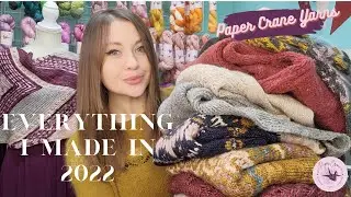 Paper Crane Yarns / 2022 Wrap Up / Everything I Knit, Crocheted, and Sewed