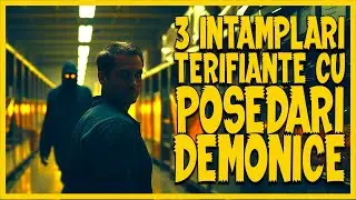 3 INTAMPLARI TERIFIANTE CU POSEDARI DEMONICE