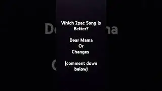 Which 2pac Song is Better? #dearmama #changes #2pacmusic