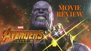 Avengers Infinity War - Movie Review & Ending Discussion (Spoilers)