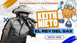 Moskeando Y Pisteando - Keith Nieto