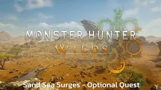 Sand Sea Surges - Optional Quest - Monster Hunter Wilds - Walkthrough - Guide