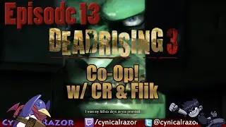 Dead Rising 3 Co-Op Playthrough w/ CR & Flik - Episode 13 