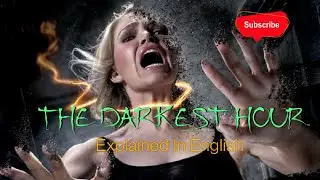 The Darkest Hour Explained In English