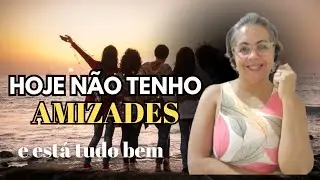Por que não tenho mais amizades - E estou em paz com isso .