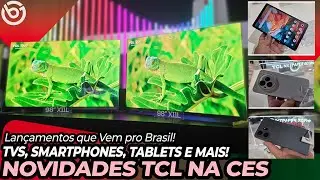TVs, Smartphones, Tablets e MAIS! As Novidades da TCL na CES 2026!