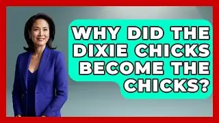 Why Did The Dixie Chicks Become The Chicks? - The Musician Encyclopedia