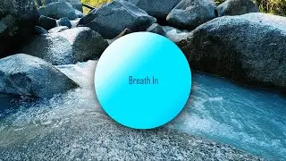Breathe Bubble. Breathing Exercise - Instant Stress Out Practice Video with River Ambiance.